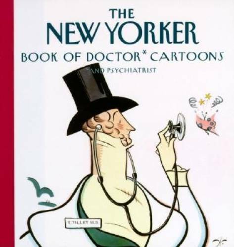 The New Yorker Book of Doctor Cartoons – Hardcover By New Yorker – GOOD