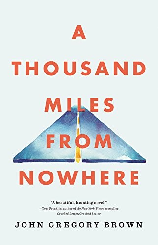 A THOUSAND MILES FROM NOWHERE By John Gregory Brown – Hardcover *Mint Condition*