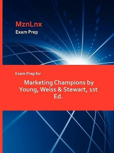 Exam Prep For Marketing Champions By Young, Weiss & Stewart, 1St Ed