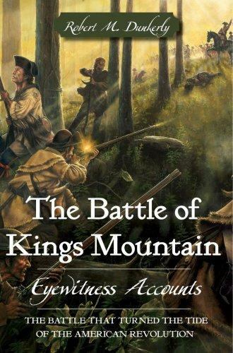 The Battle of Kings Mountain: Eyewitness Accounts (Military) by Dunkerly, Rober