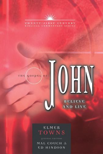 The Gospel of John: Believe and Live; Vol- Elmer Towns, 9780899578125, hardcover