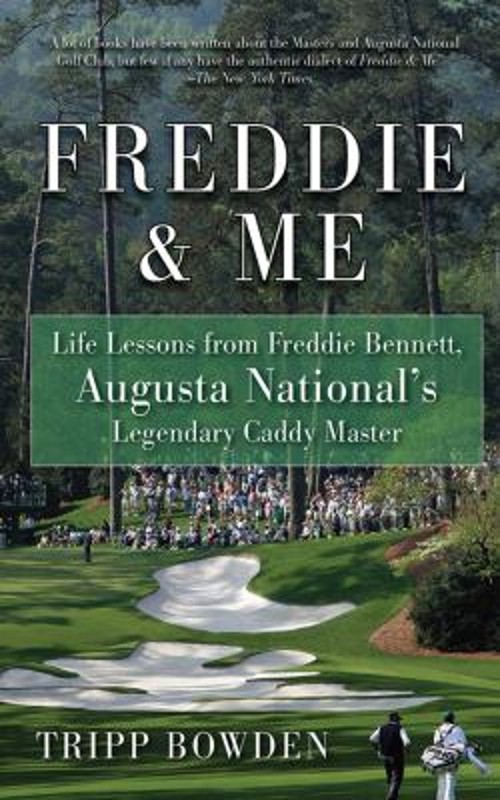 Freddie and Me : Life Lessons from Freddie Bennett, Augusta Natio