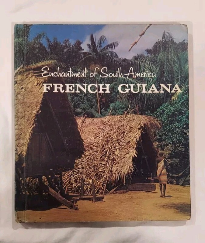 Enchantment of South America: French Guiana By Allan Carpenter 1970