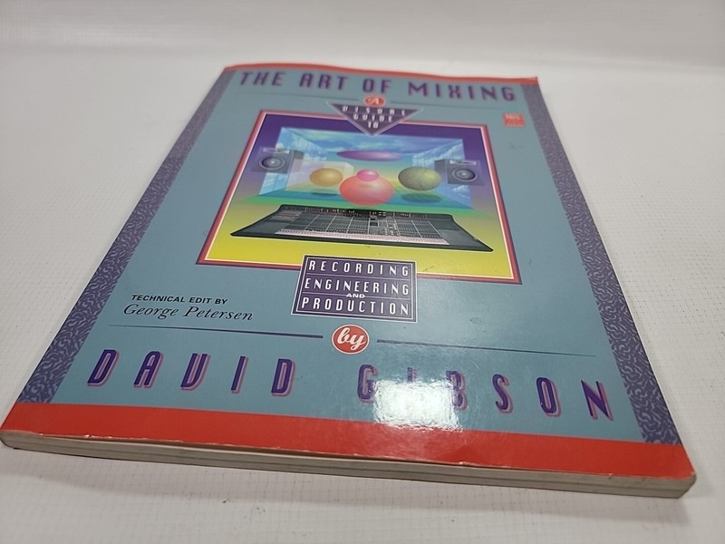 THE ART OF MIXING (MIX PRO AUDIO SERIES) By David Gibson & George Petersen gallery
