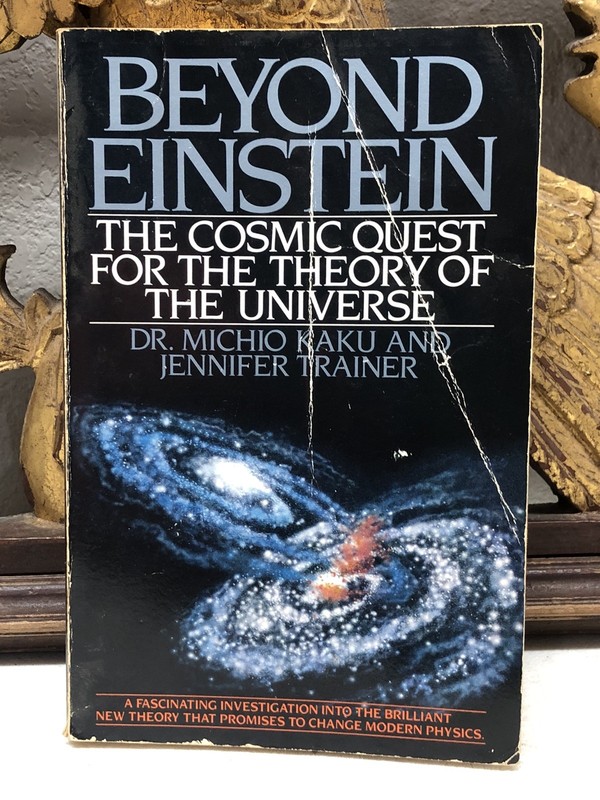 Beyond Einstein: The Cosmic Quest for the Theory of the Universe by Michio Kaku
