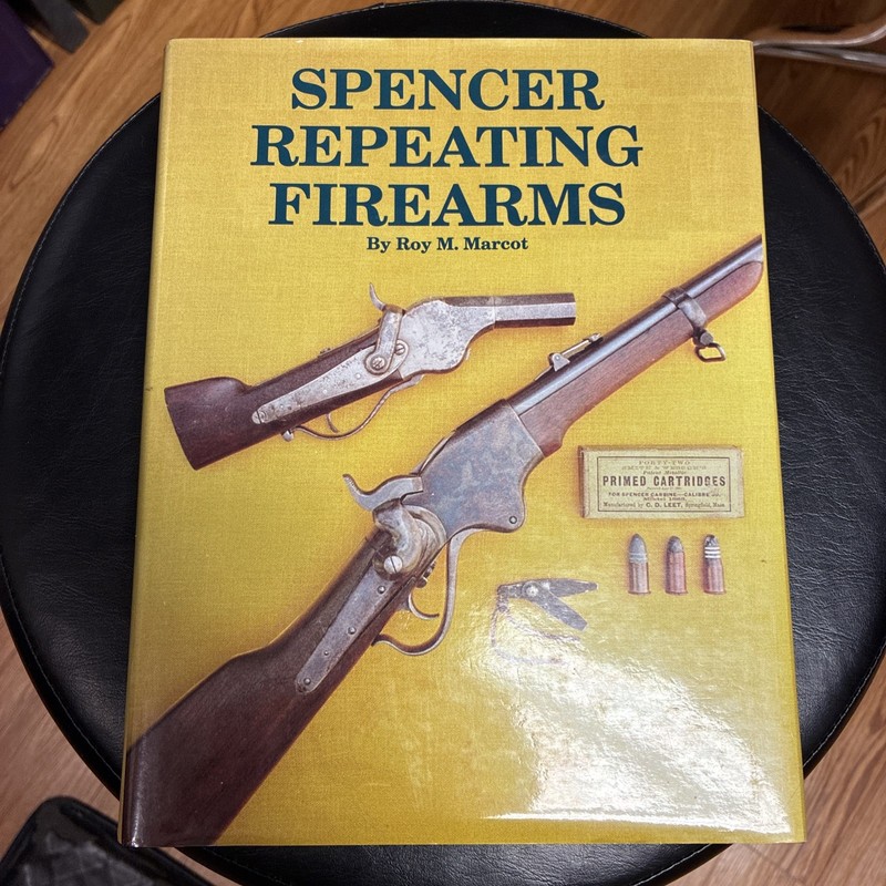 Spencer Repeating Firearms by Roy Marcot 1983 Copyright SIGNED