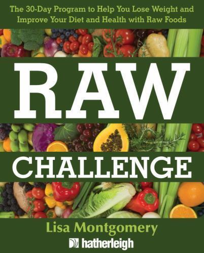 Raw Challenge: The 30-Day Program to Help You Lose Weight and Improve Your Diet