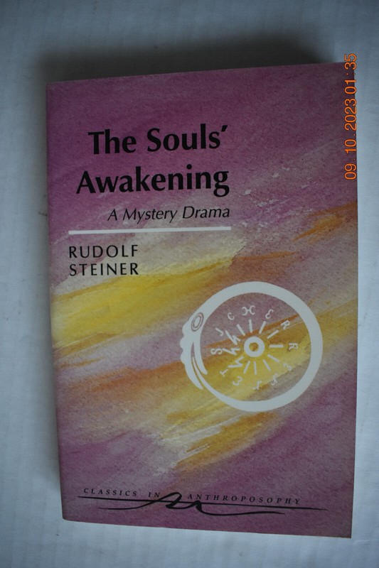 The Souls Awakening:Soul & Spiritual Events in Dramatic Scenes By Rudolf Steiner