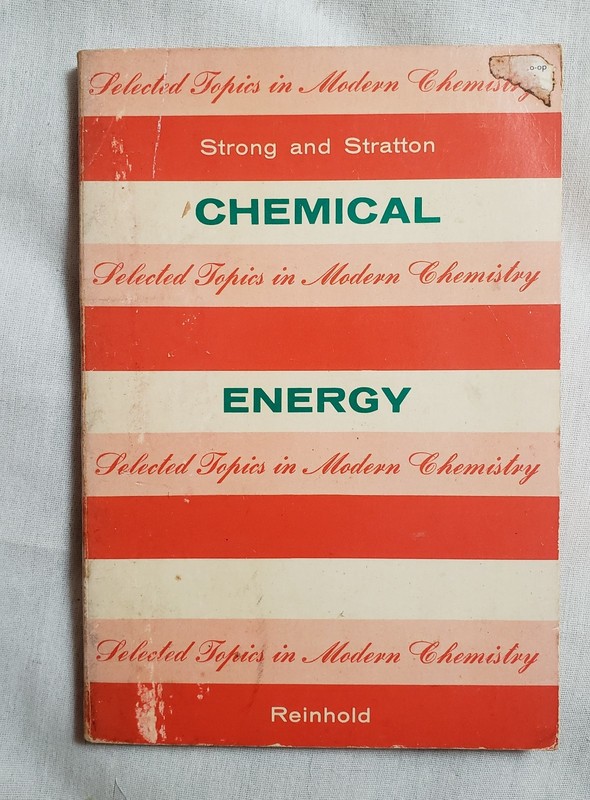 Chemical Energy by Strong & Stratton c1965 2nd Printing 1966 PB p115 5X7X.25″