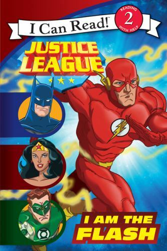 I Can Read Level 2 Ser.: Justice League Classic: I Am the Flash by John Sazaklis