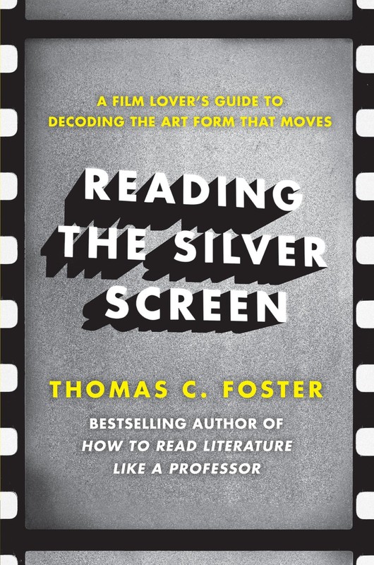Reading the Silver Screen: A Film Lover’s Guide to Decoding the Art Form Tha…