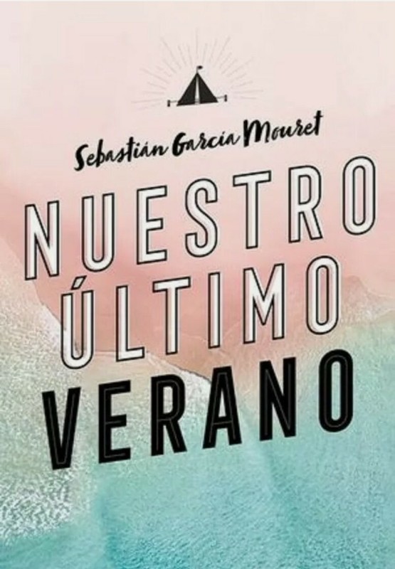 Nuestro Último Verano SEBASTIAN GARCIA MOURET Mexican Spanish Book