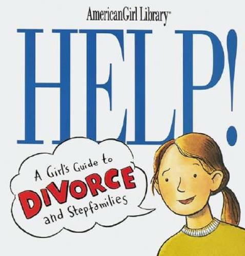 Help!: A Girl’s Guide to Divorce and Stepfamilies (American Girl Library) – GOOD