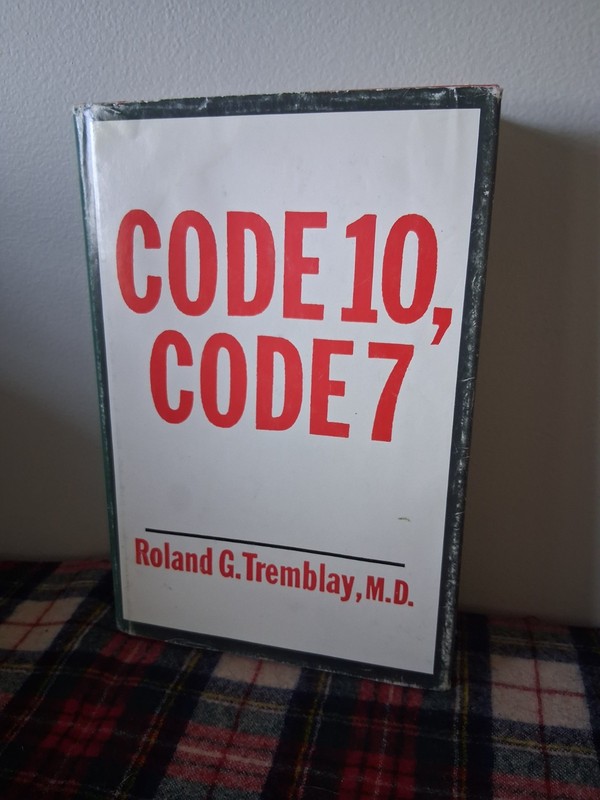 Code 10, Code 7 by Ronald G. Tremblay M.D.