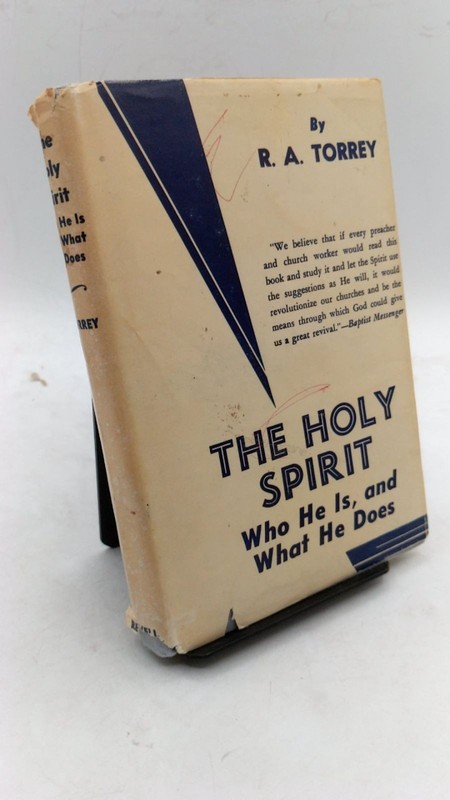 The Holy Spirit: Who He Is and What He Does R. A. Torrey, D.D. Hardcover 1927