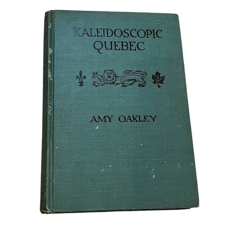 Kaleidoscopic Quebec by Amy Oakley 1947. 1st ed. illus. by Thornton Oakley HC