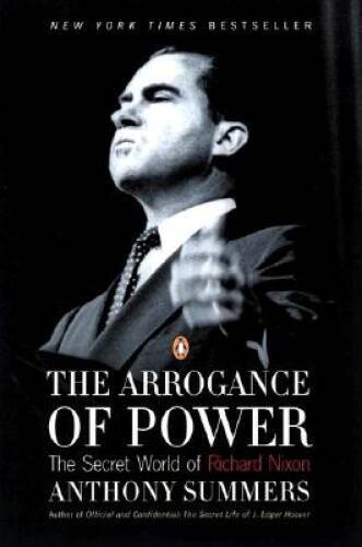 The Arrogance of Power: The Secret World of Richard Nixon – VERY GOOD