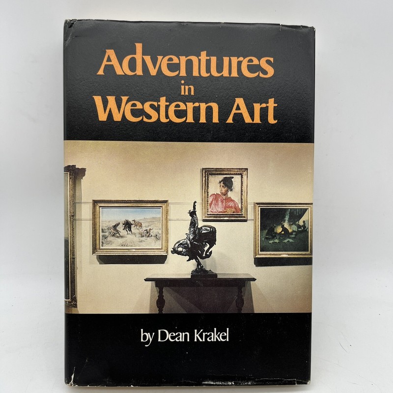 Adventures in Western Art SIGNED Hardcover by Dean Krakel 1977 First Edition