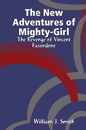 The New Adventures of Mighty-Girl: The Revenge of Vincent Fasendone