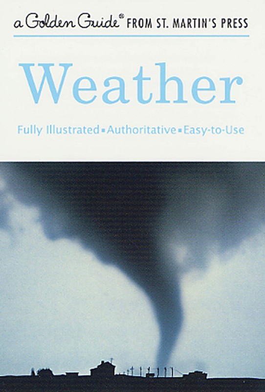 Weather: A Fully Illustrated, Authoritative and Easy-to-Use Guide (A Golden …