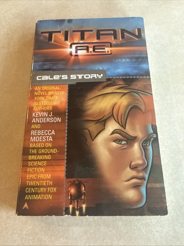 Titan A.E.: Cale’s Story -Paperback By Kevin J. Anderson & Rebecca Moesta 2000