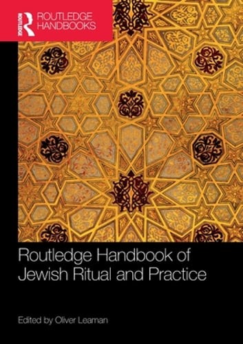 Routledge Handbook of Jewish Ritual and Practice by Oliver Leaman: New