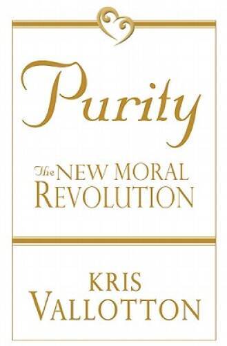 Purity: The New Moral Revolution – Paperback By Vallotton, Kris – VERY GOOD
