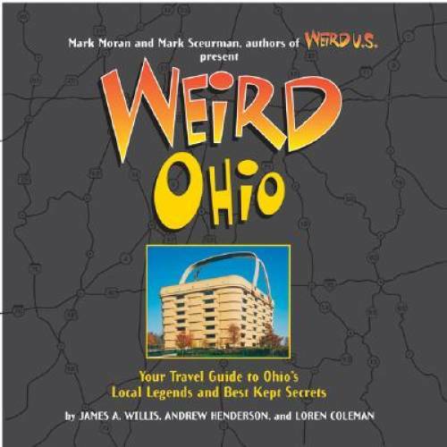 Weird Ohio: Your Travel Guide to Ohio’s Local Legends and Best Kept – GOOD