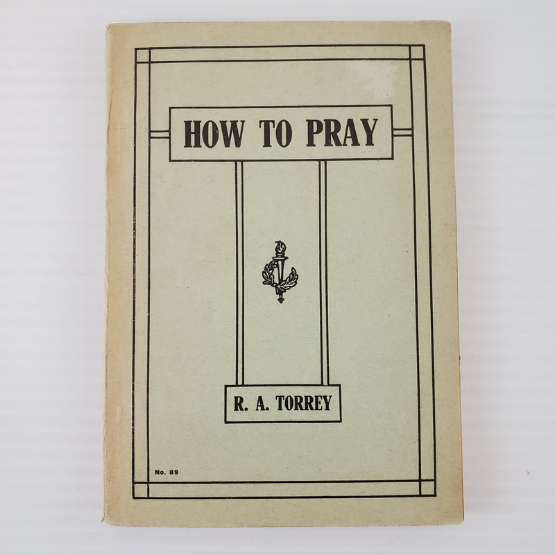 How to Pray by RA Torrey 1900 Small Paperbacked book The Bible Institute Rare