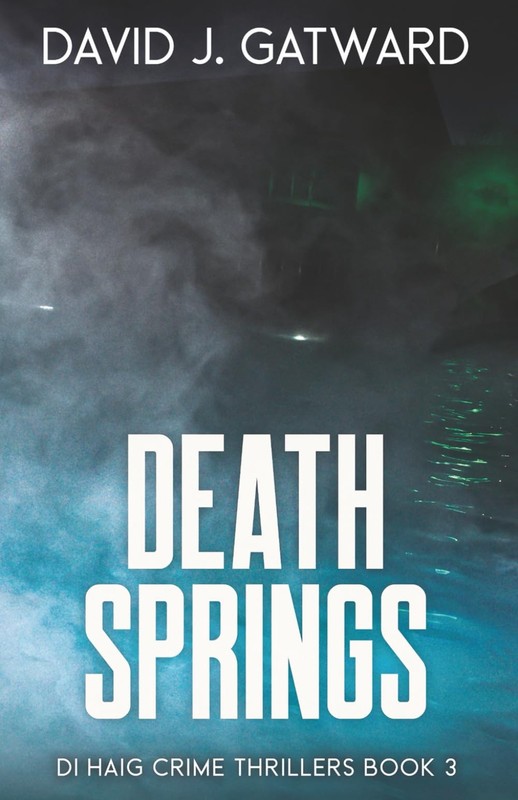 Death Springs (DI Haig Crime Thrillers)