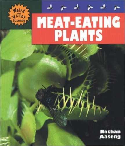 Meat-Eating Plants (Weird and – Library Binding, by Aaseng Nathan – Acceptable