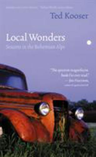 Local Wonders : Seasons in the Bohemian Alps, Paperback by Kooser, Ted, Used …