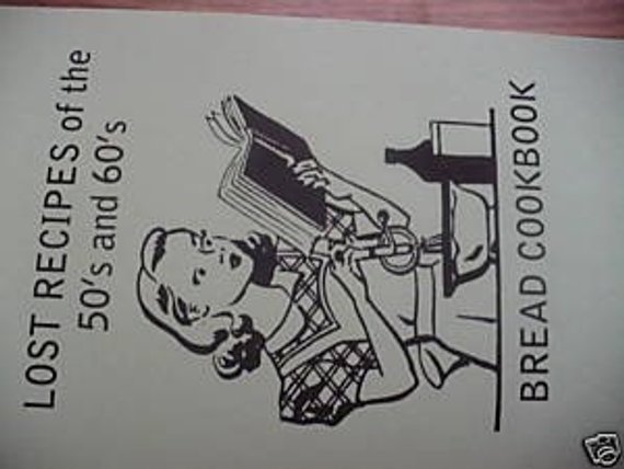 LOST RECIPES OF THE 50’S AND 60’S BREAD COOKBOOK book yeast breads