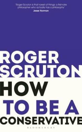 How to be a conservative – Paperback By Scruton, Roger – GOOD