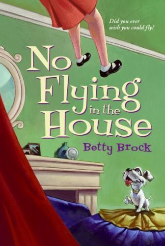 No Flying in the House; Harper Trophy Boo- 9780064401302, paperback, Betty Brock
