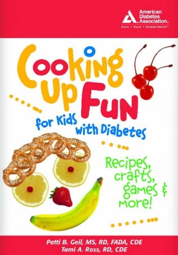 Cooking up Fun for Kids with Diabetes By Patti B. Geil,Tami A. R