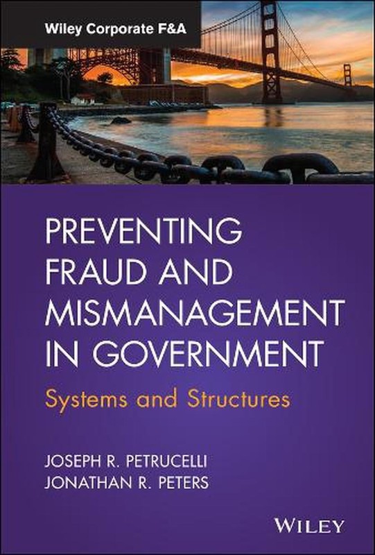 Preventing Fraud and Mismanagement in Government: Systems and Structures by Jose
