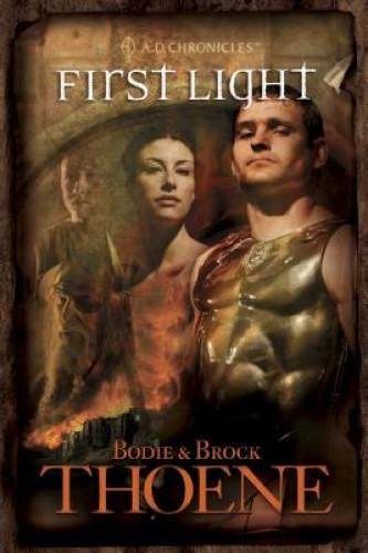 First Light (A. D. Chronicles, Book 1) – Paperback By Bodie Thoene – GOOD