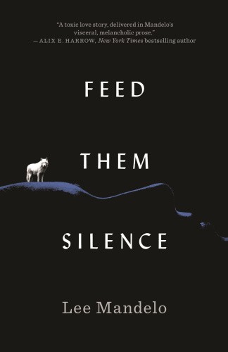 Feed Them Silence by Mandelo, Lee [Hardback]