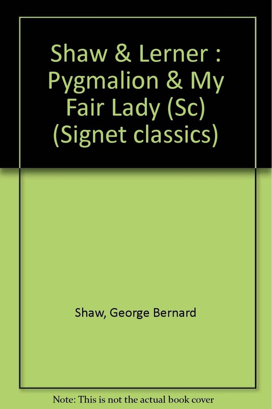 Pygmalion/My Fair Lady