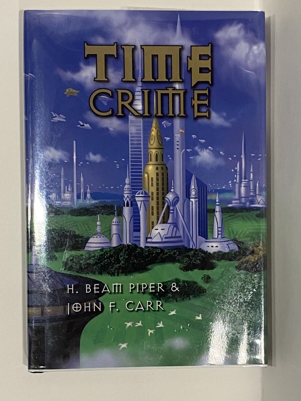 Time Crime H Beam Piper & John Carr Signed 1st Ed. 1st Prnt Pequod Press 2010