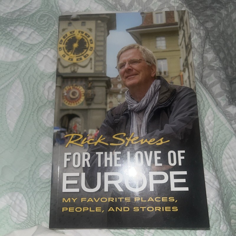 For the Love of Europe : My Favorite Places, People, and Stories by Rick Steves