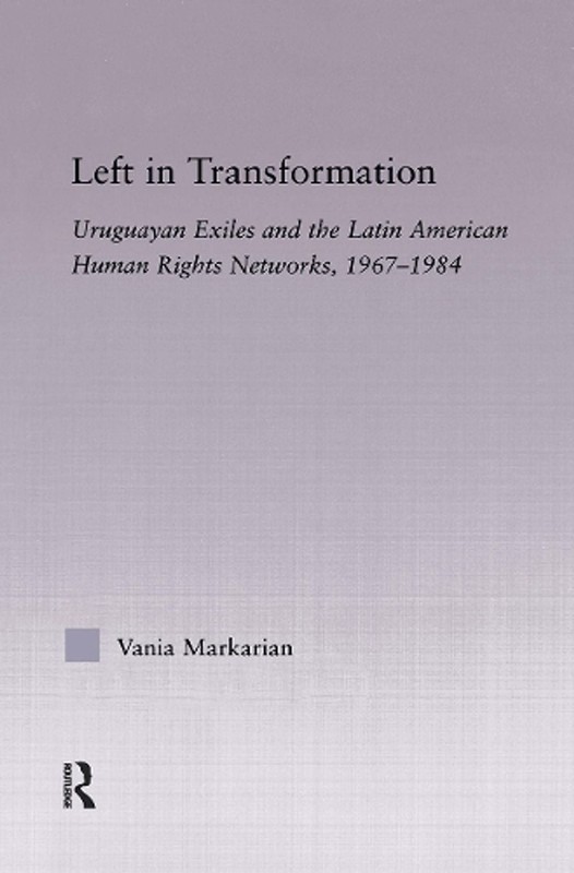Left in Transformation: Uruguayan Exiles and the Latin American Human Rights Net