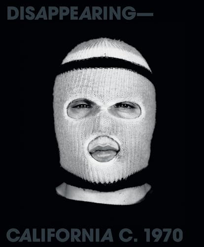 Disappearing-California C. 1970: Bas Jan Ader, Chris Burden, Brand New