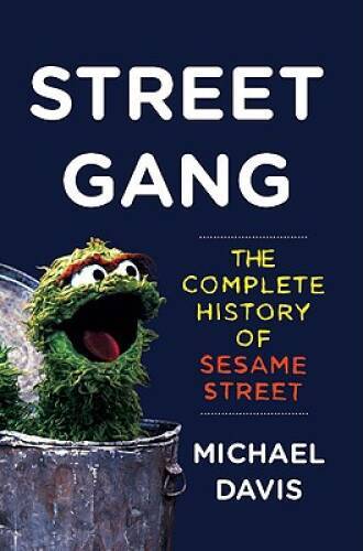 Street Gang: The Complete History of Sesame Street – Hardcover – VERY GOOD