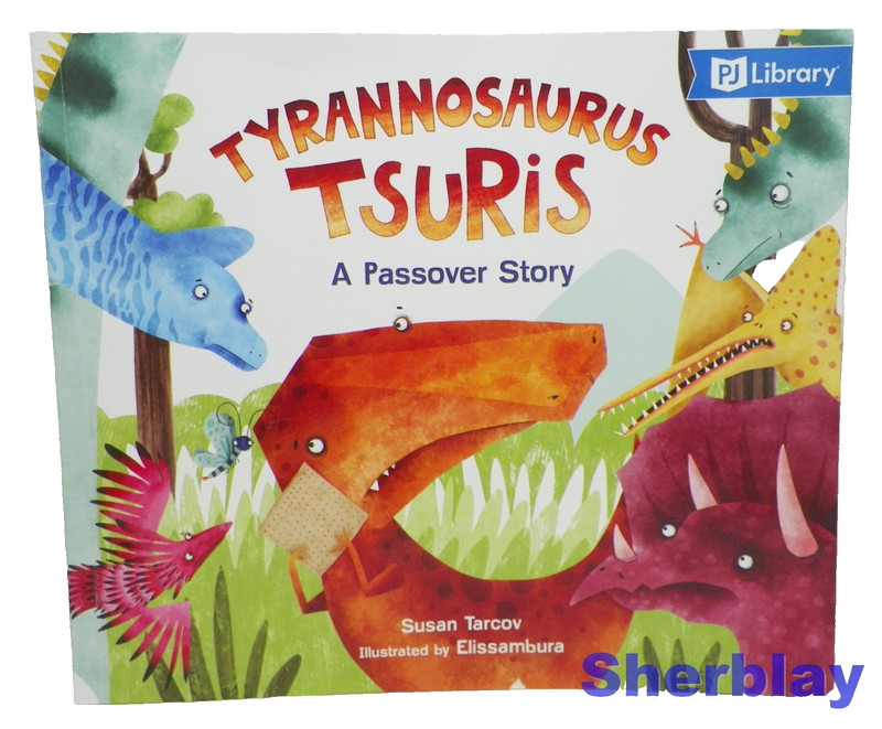 Tyrannosaurus Tsuris A Passover Story by Susan Tarcov PJ Library
