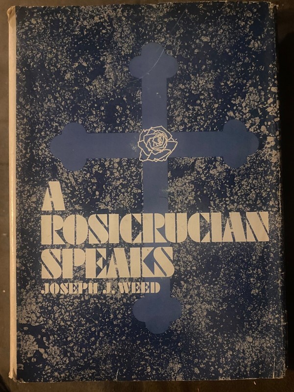 A ROSICRUCIAN SPEAKS by Joseph J. Weed – 1965 1st Ed. HC/DJ AMORC – RARE!