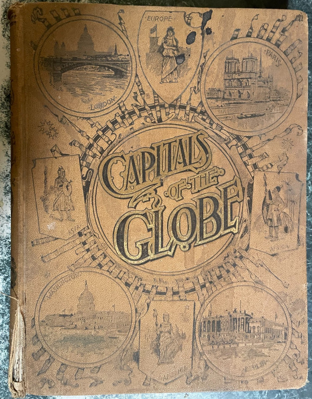 1894 The Capitals of the Globe» Edited by Wilberforce, Hardbound, 586 pages