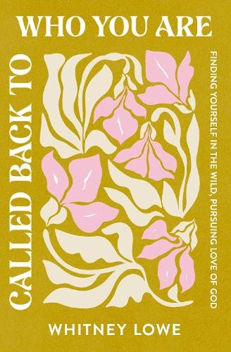 Called Back to Who You Are: Finding You… by Lowe, Whitney Paperback / softback