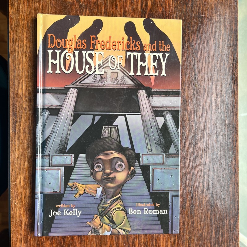 Douglas Fredericks and the House of They – Hardcover By Joe Kelly – Comic book
